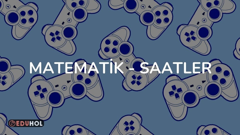 Matematik Saatler Eduhol Etkinlik İndir Oyun Oyna Test Çöz Video İzle