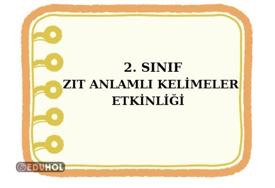 2. SINIF ZIT ANLAMLI KELİMELER
