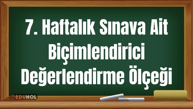 7. Haftalık Sınava Ait Biçimlendirici Değerlendirme Ölçeği