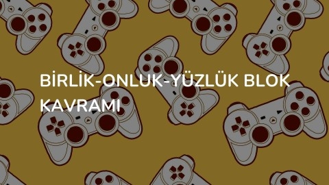 Birlik-Onluk-Yüzlük Blok Kavramı
