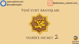 Yeni Yurt Arayışları ve Yesrib'e Hicret-2