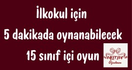 İlkokul için  5 dakikada oynanabilecek 15 sınıf içi oyun