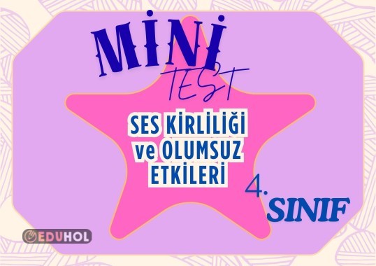 4. SINIF SES KİRLİLİĞİ VE OLUMSUZ ETKİLERİ MİNİ TEST
