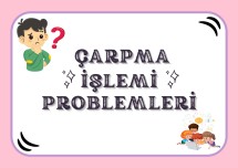ÇARPMA İŞLEMİ PROBLEMLERİ