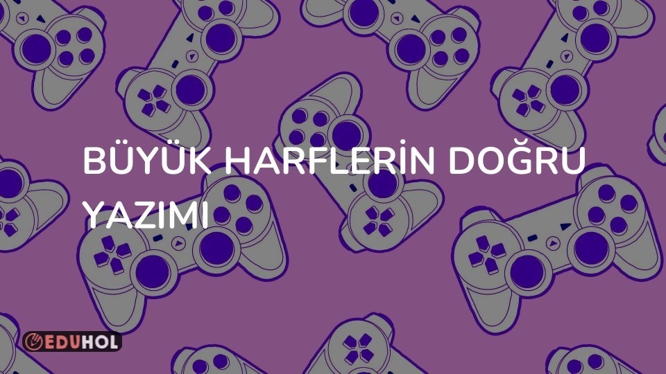 Büyük Harflerin Doğru Yazımı