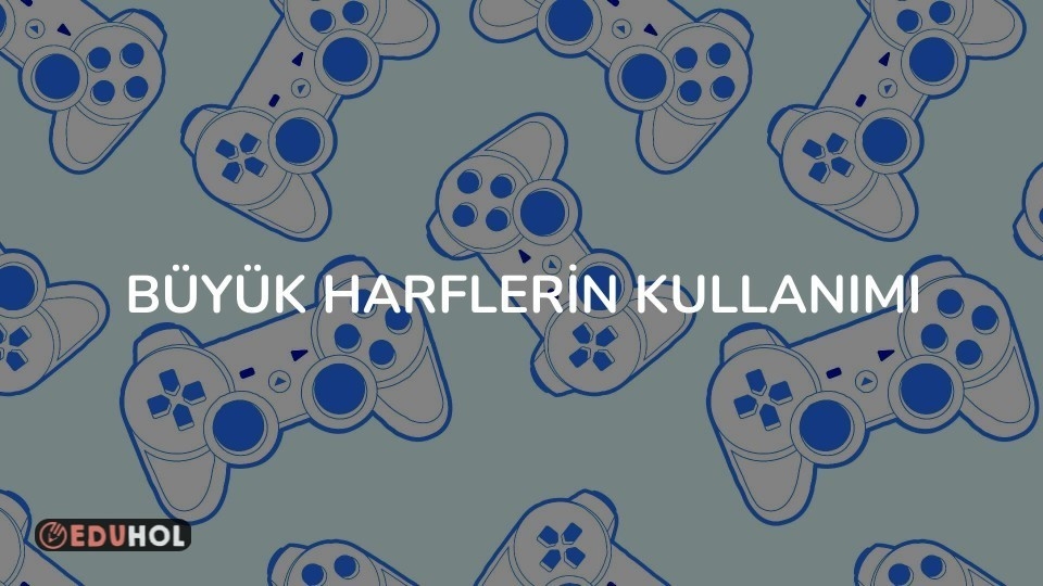 Büyük Harflerin Kullanımı