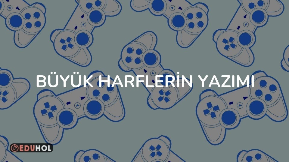 Büyük Harflerin Yazımı