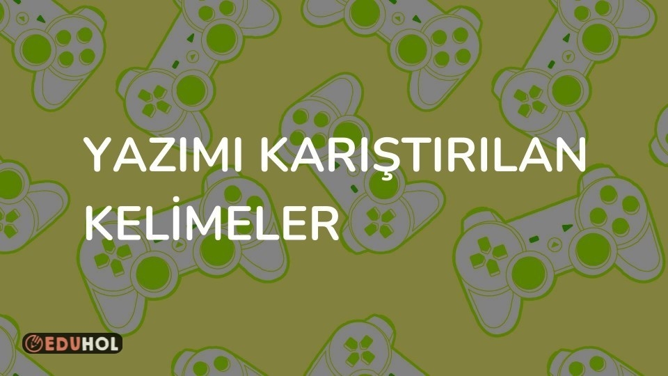 Yazımı Karıştırılan Kelimeler
