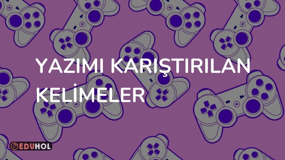 Yazımı Karıştırılan Kelimeler