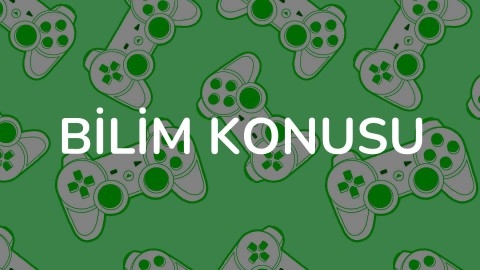 BİLİM KONUSU
