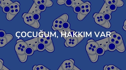 Çocuğum, Hakkım Var