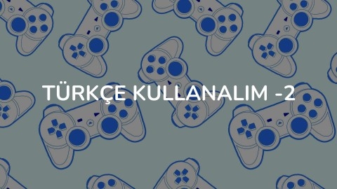Türkçe Kullanalım -2