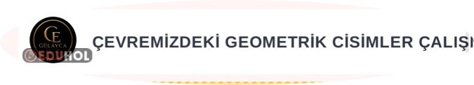 GEOMETRİK CİSİMLER SINIFLANDIRMA
