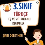 3. SINIF TÜRKÇE ( Eş ve Zıt Anlamlı Kelimeler )