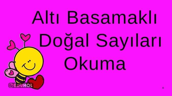 Altı Basamaklı Doğal Sayıları Okuma 💝