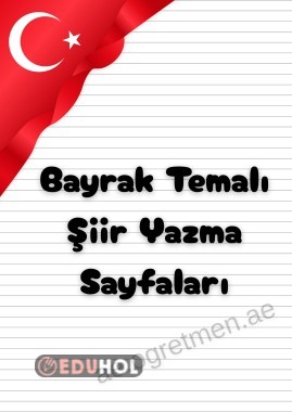 Bayrak Temalı Şiir Yazma Sayfaları (renkli çıktı alabileceğiniz 7 farklı sayfa)