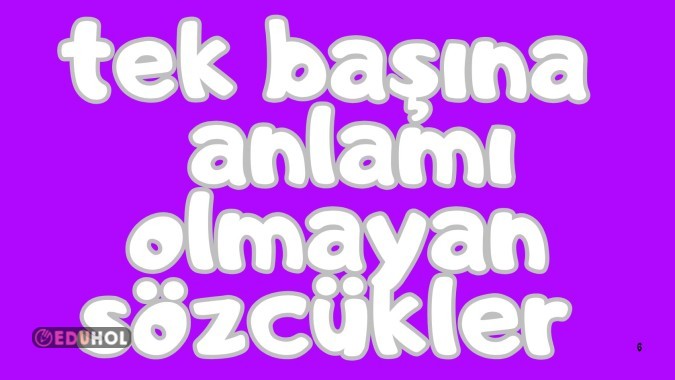 Tek Başına Anlamı Olmayan Sözcükler