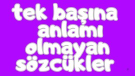 Tek Başına Anlamı Olmayan Sözcükler