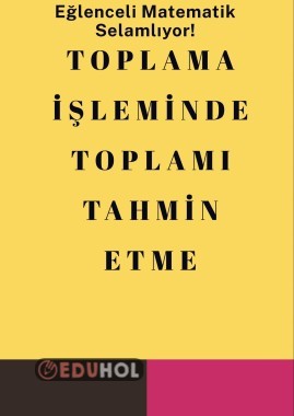 TOPLAMA İŞLEMİNDE TOPLAMI TAHMİN ETME
