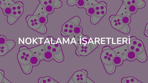 NOKTALAMA İŞARETLERİ