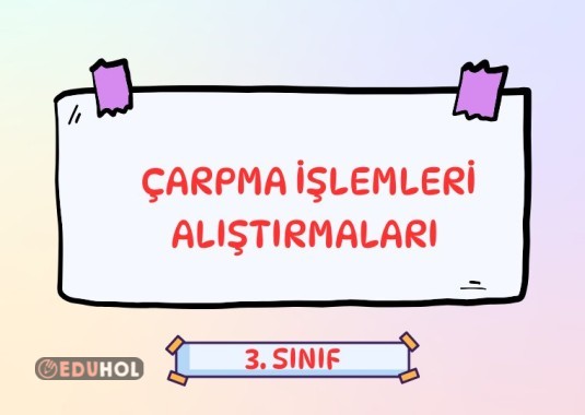 3. SINIF ÇARPMA İŞLEMLERİ ALIŞTIRMALARI
