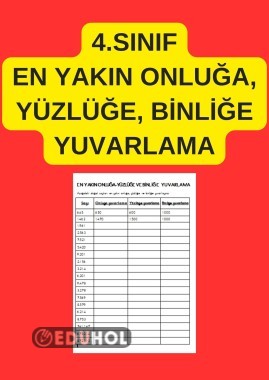 4.SINIF EN YAKIN ONLUĞA, YÜZLÜĞE, BİNLİĞE YUVARLAMA