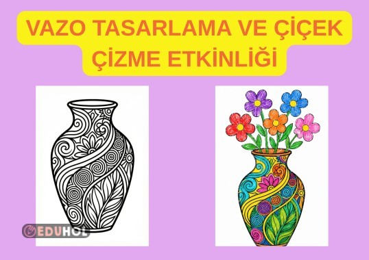VAZO BOYAMA VE ÇİÇEK TASARLAMA ETKİNLİĞİ