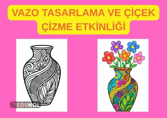 VAZO BOYAMA VE ÇİÇEK TASARLAMA ETKİNLİĞİ