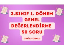 3. SINIF 1. DÖNEM GENEL DEĞERLENDİRME 50 SORULUK ( OPTİK FORMLU)