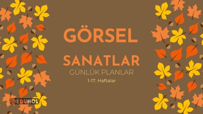 Görsel Sanatlar Günlük Planlar 1-17. Haftalar