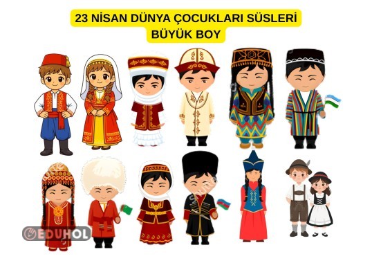 23 NİSAN DÜNYA ÇOCUKLARI GELENEKSEL KIYAFETLER  PANO SÜS ( A4 BOYUTUNDA POSTER )