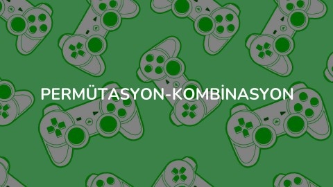 FAKTÖRİYEL-PERMÜTASYON-KOMBİNASYON