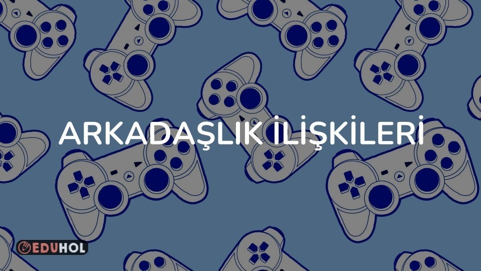 ARKADAŞLIK İLİŞKİLERİ