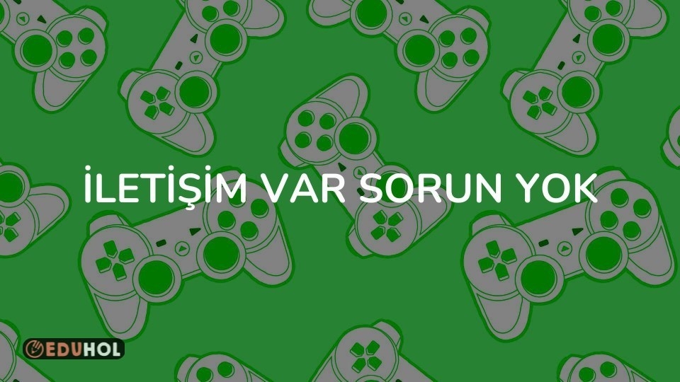 İLETİŞİM VAR SORUN YOK