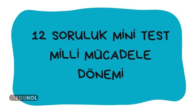 4.SINIF MİLLİ MÜCADELE DÖNEMİ MİNİ TEST