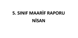 5. Sınıf Fen Bilimleri Nisan Ayı Maarif Raporu