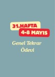 31. Hafta(4-8 Mayıs) Genel Tekrar Ödevi