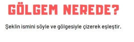 Gölgem Nerede Geometrik Şekiller