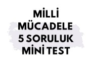 MİLLİ MÜCADELE MİNİ TEST