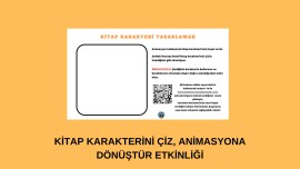 KİTAP KARAKTERİNİ ÇİZ, ANİMASYONA DÖNÜŞTÜR ETKİNLİĞİ
