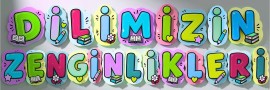 Dilimizin Zenginlikleri Pano Yazısı