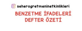 BENZETME İFADELERİ DEFTER ÖZETİ
