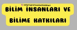BİLİM İNSANLARI VE BİLİME KATKILARI DEFTER NOTU VE DEĞERLENDİRME