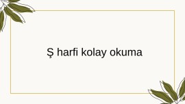 ş harfi kolay okuma