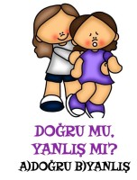 DOĞRU MU, YANLIŞ MI?
