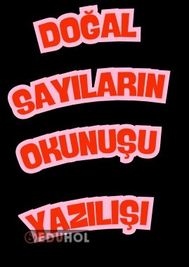 DOĞAL SAYUILARIN  OKUNUŞU VE YAZILIŞI