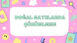 DOĞAL SAYILARDA ÇÖZÜMLEMELER