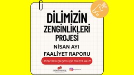Dilimizin Zenginlikleri Projesi NİSAN Ayı Faaliyet Raporu