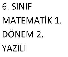 6. sınf mateamtik 1. dönem 2. yazılı