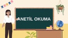 ANETİL OKUMA METNİ
